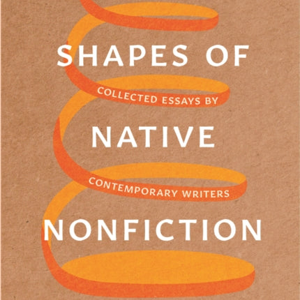 Shapes of Native Nonfiction: Collected Essays by Contemporary Writers