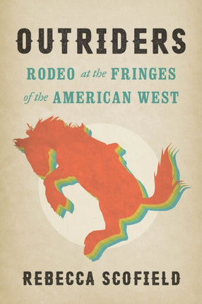 Outriders: Rodeo at the Fringes of the American West