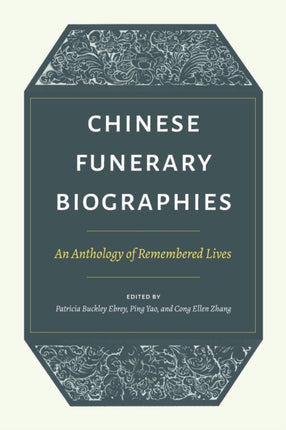 Chinese Funerary Biographies: An Anthology of Remembered Lives