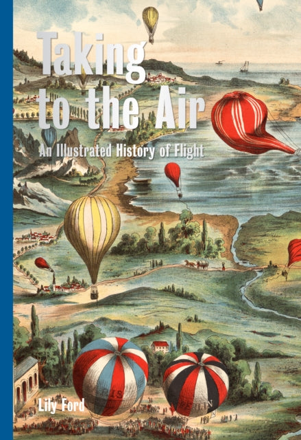 Taking to the Air An Illustrated History of