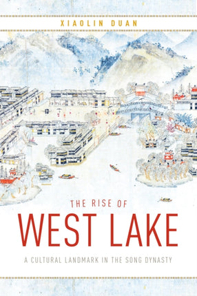 The Rise of West Lake  A Cultural Landmark in the