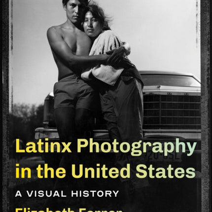 Latinx Photography in the United States: A Visual History