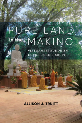 Pure Land in the Making: Vietnamese Buddhism in the US Gulf South