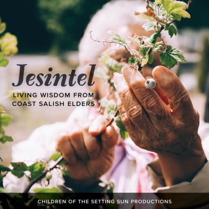 Jesintel: Living Wisdom from Coast Salish Elders