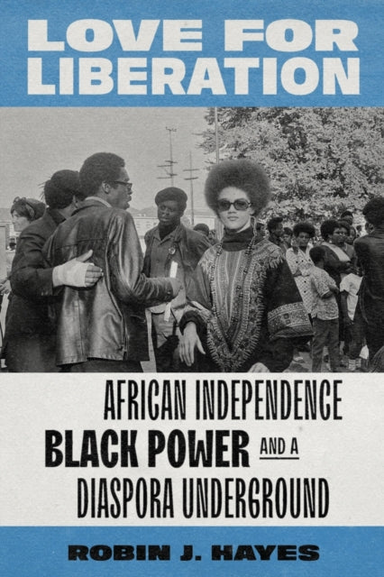 Love for Liberation: African Independence, Black Power, and a Diaspora Underground