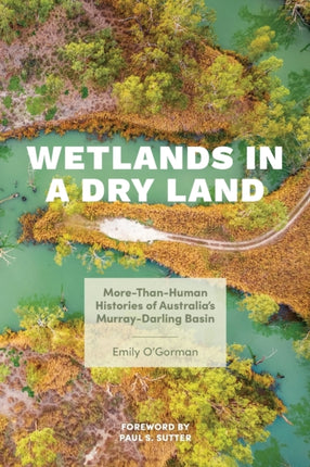 Wetlands in a Dry Land: More-Than-Human Histories of Australia's Murray-Darling Basin