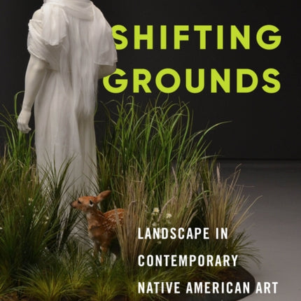 Shifting Grounds: Landscape in Contemporary Native American Art