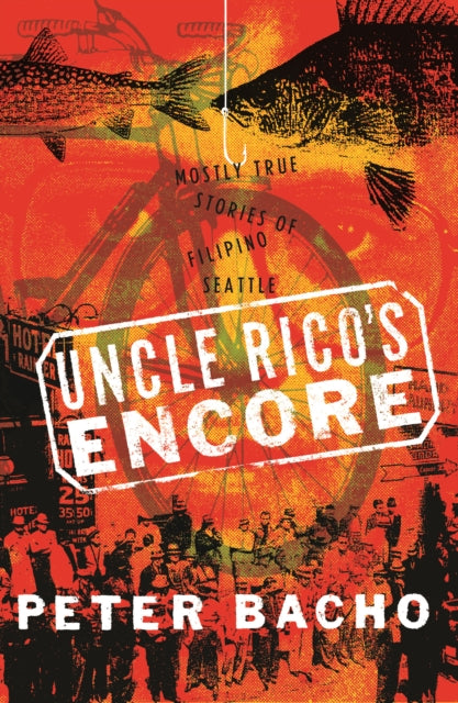 Uncle Rico's Encore: Mostly True Stories of Filipino Seattle