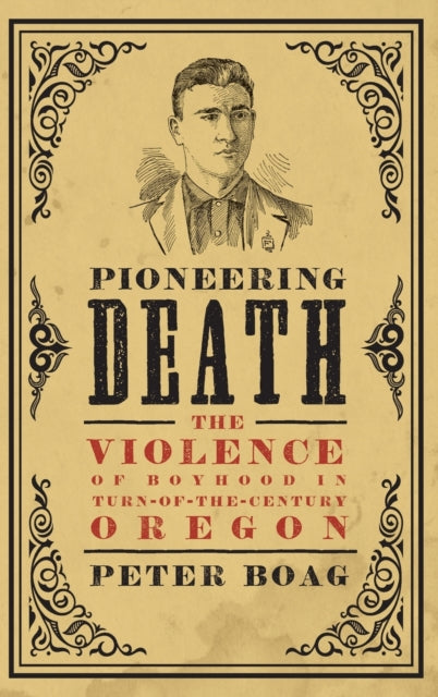 Pioneering Death: The Violence of Boyhood in Turn-of-the-Century Oregon