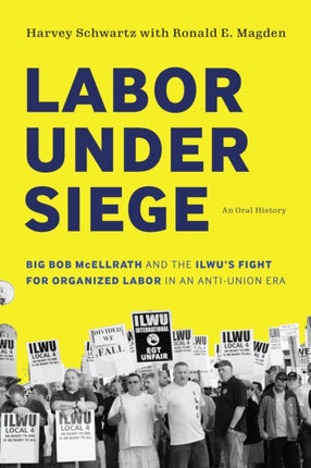 Labor under Siege: Big Bob McEllrath and the ILWU’s Fight for Organized Labor in an Anti-Union Era