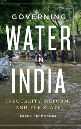 Governing Water in India: Inequality, Reform, and the State