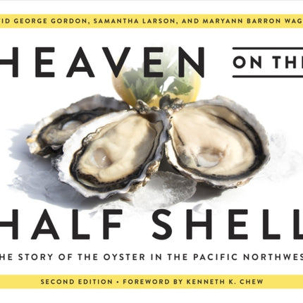 Heaven on the Half Shell: The Story of the Oyster in the Pacific Northwest