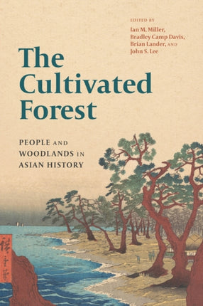 The Cultivated Forest: People and Woodlands in Asian History