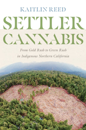 Settler Cannabis: From Gold Rush to Green Rush in Indigenous Northern California