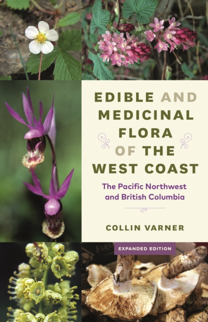 Edible and Medicinal Flora of the West Coast: The Pacific Northwest and British Columbia