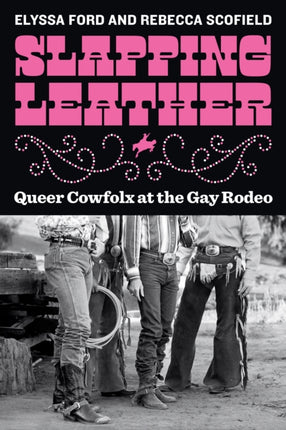 Slapping Leather: Queer Cowfolx at the Gay Rodeo