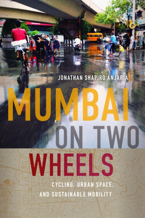 Mumbai on Two Wheels  Cycling Urban Space and Sustainable Mobility