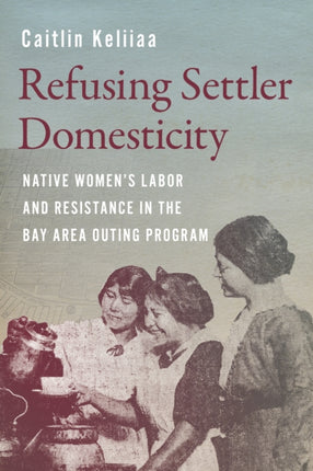 Refusing Settler Domesticity  Native WomensLabor