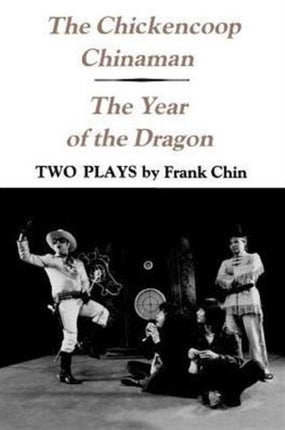 The Chickencoop Chinaman and The Year of the Dragon: Two Plays