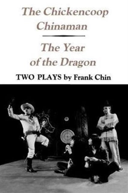 The Chickencoop Chinaman and The Year of the Dragon: Two Plays