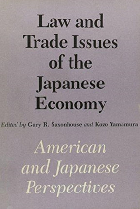 Law and Trade Issues of the Japanese Economy: American and Japanese Perspectives