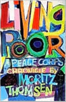 Living Poor: A Peace Corps Chronicle