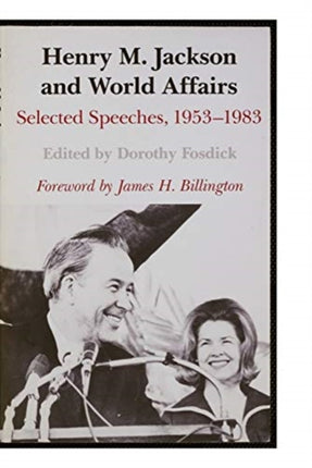 Henry M. Jackson and World Affairs: Selected Speeches, 1953-1983