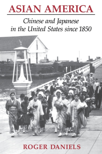 Asian America: Chinese and Japanese in the United States since 1850