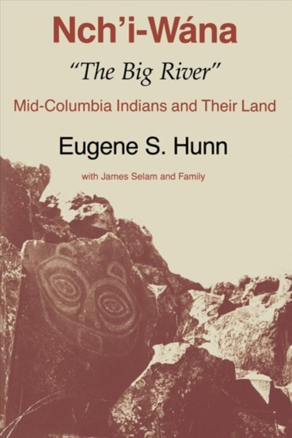 Nch'i-Wána, "The Big River": Mid-Columbia Indians and Their Land