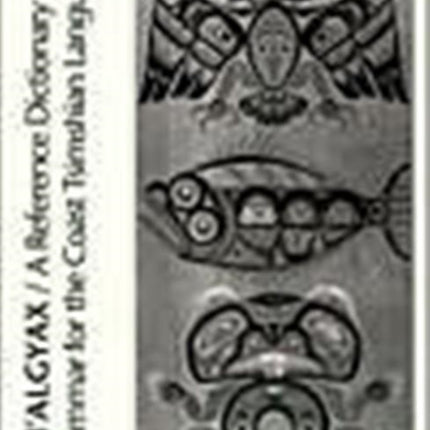 Smalgyax  A Reference Dictionary and Grammar of
