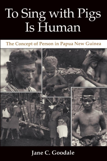 To Sing with Pigs Is Human  The Concept of Person in Papua New Guinea