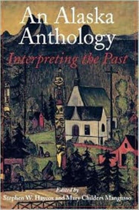 An Alaska Anthology: Interpreting the Past