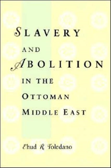 Slavery and Abolition in the Ottoman Middle East