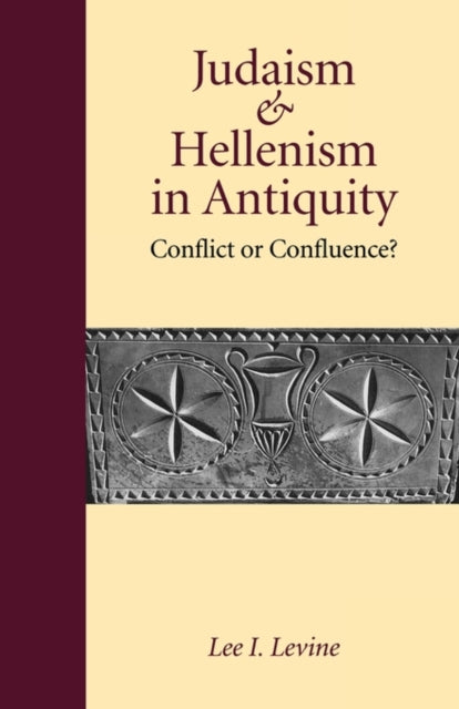 Judaism and Hellenism in Antiquity: Conflict or Confluence?