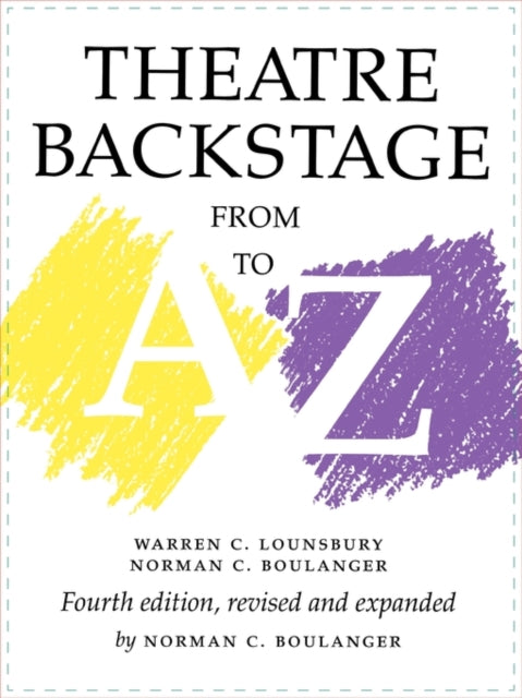 Theatre Backstage from A to Z: Revised and Expanded