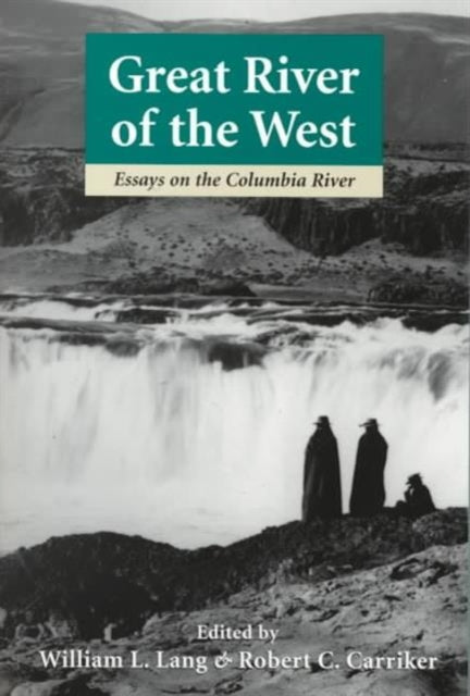 Great River of the West: Essays on the Columbia River