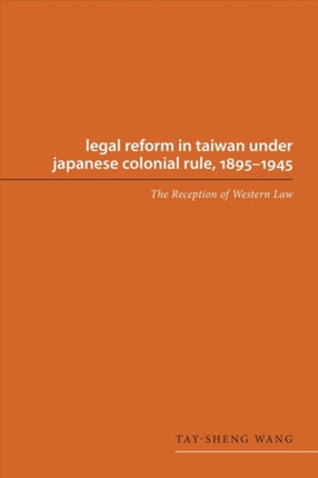 Legal Reform in Taiwan under Japanese Colonial