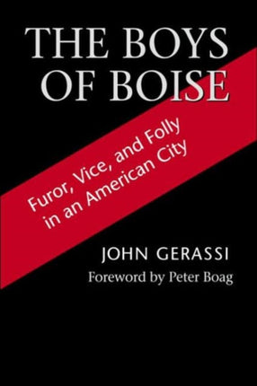 The Boys of Boise: Furor, Vice and Folly in an American City