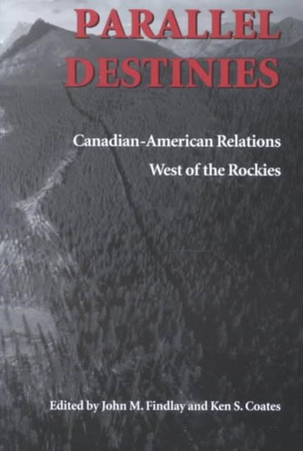 Parallel Destinies: Canadian-American Relations West of the Rockies