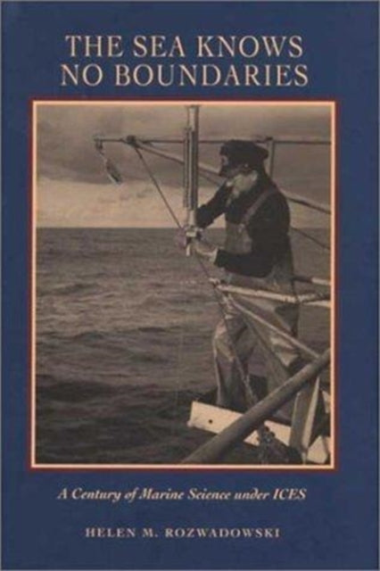 The Sea Knows No Boundaries: A Century of Marine Science under ICES