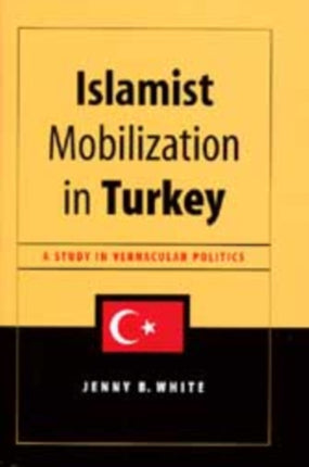 Islamist Mobilization in Turkey  A Study in