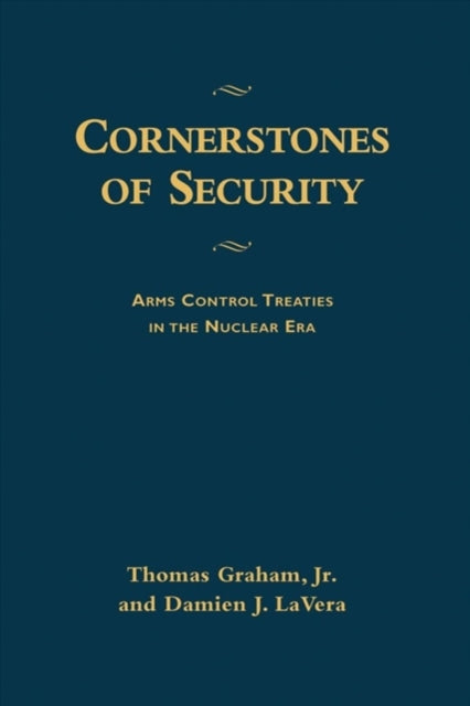 Cornerstones of Security: Arms Control Treaties in the Nuclear Era