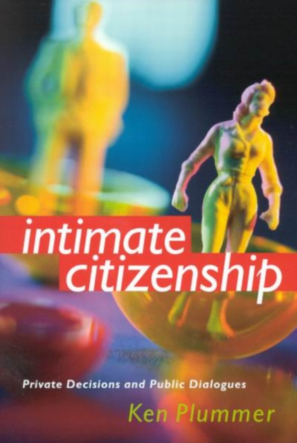 Intimate Citizenship: Private Decisions and Public Dialogues