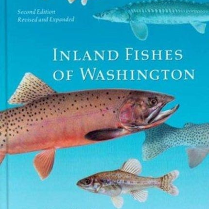 Inland Fishes of Washington: Revised and Expanded