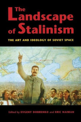 The Landscape of Stalinism: The Art and Ideology of Soviet Space