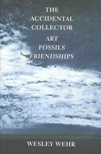 The Accidental Collector: Art, Fossils, and Friendships