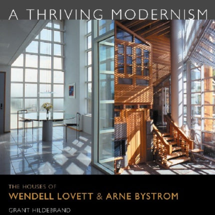 A Thriving Modernism: The Houses of Wendell Lovett and Arne Bystrom