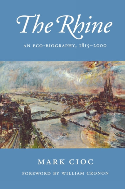 The Rhine: An Eco-Biography, 1815–2000