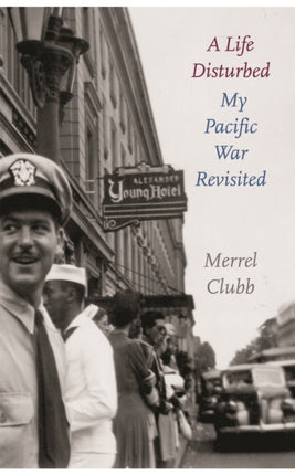 A Life Disturbed: My Pacific War Revisited