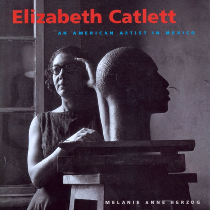 Elizabeth Catlett: An American Artist in Mexico